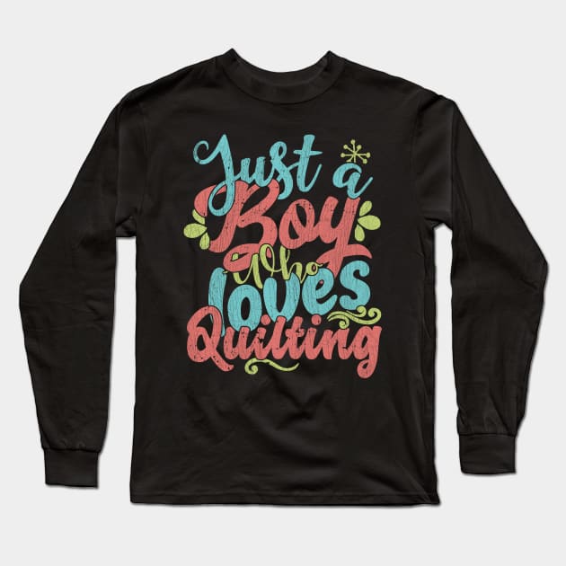 Just A Boy Who Loves Quilting Gift product Long Sleeve T-Shirt by theodoros20